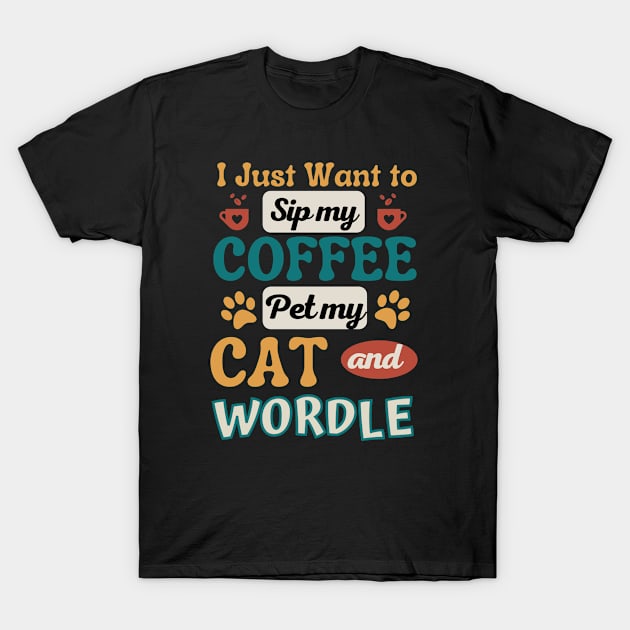 I just want to sip coffee, pet my cat and Wordle, Retro Typography T-Shirt by MzM2U